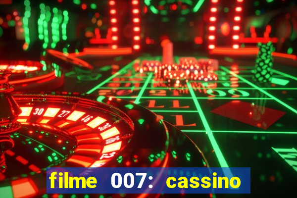 filme 007: cassino royale completo dublado youtube